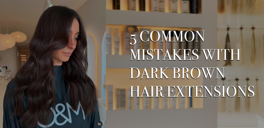 5 Common Mistakes When Wearing Dark Brown Hair Extensions