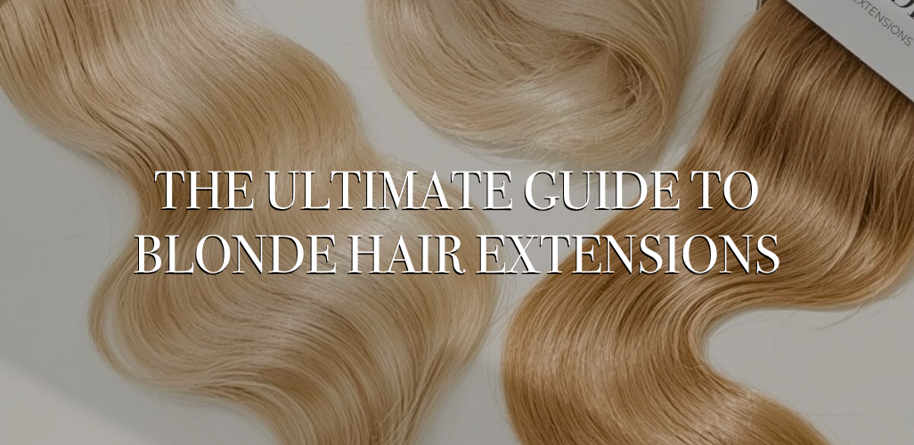 The Ultimate Guide to Blonde Hair Extensions