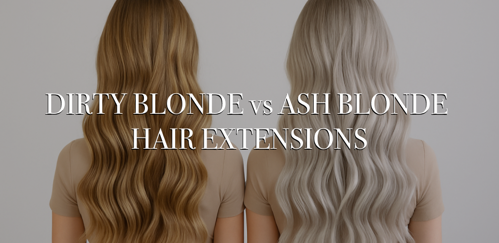 dirty blonde vs ash blonde hair extensions