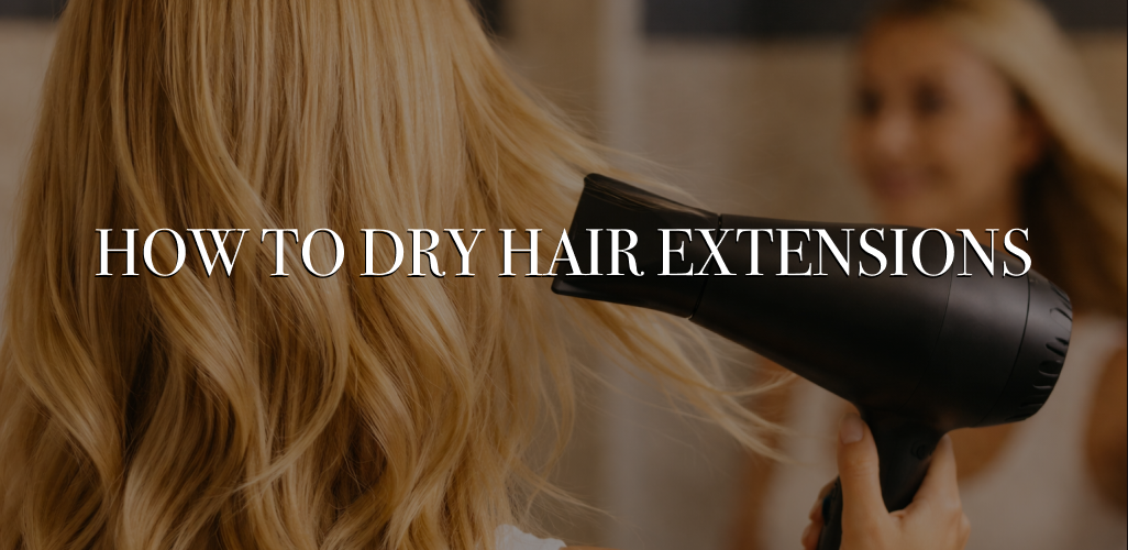 how to dry hair extensions