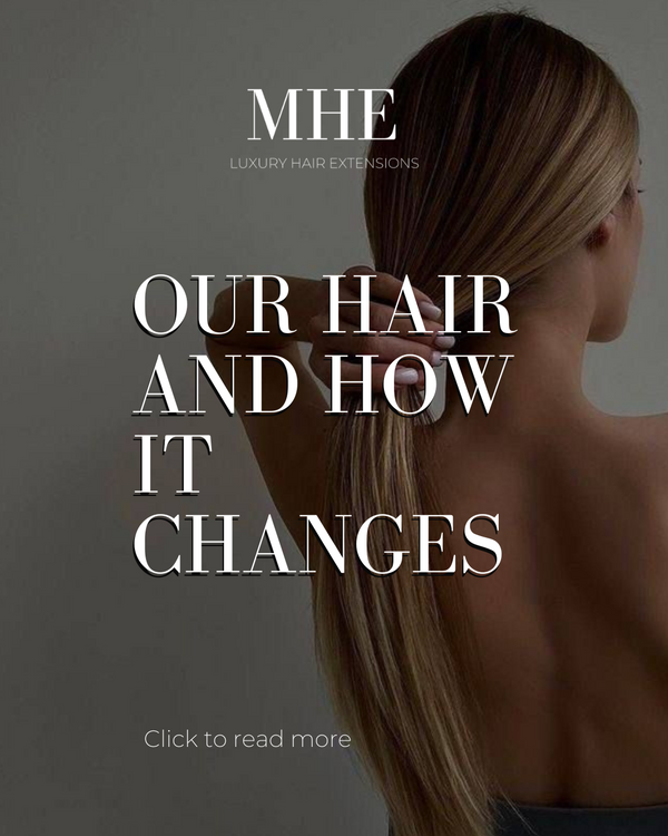 OUR HAIR AND THE CHANGES IT WILL GO THROUGH
