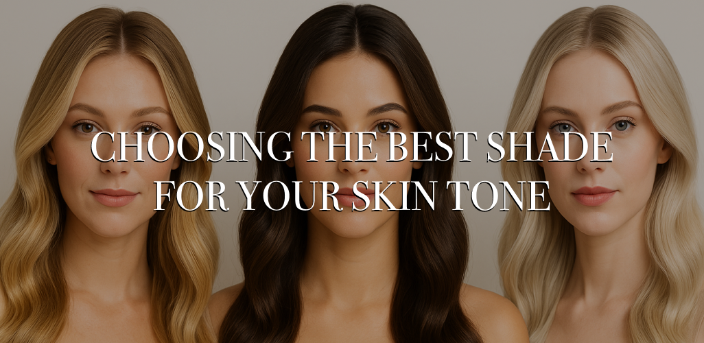 How to Choose the Best Hair Extension Shade for Your Skin Tone